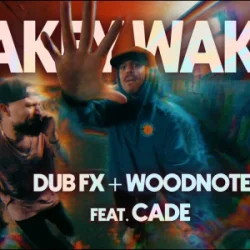 Обложка DUB FX & WOODNOTE & CADE - WAKEY WAKEY