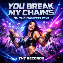 Обложка TNT Records - You Break My Chains On The Dancefloor