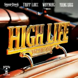 Обложка Snoop Dogg & Tripp Locc & Wayniac & Young Sagg - High Life