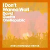 David Guetta & OneRepublic - I Don't Wanna Wait (Miss Monique Remix)