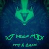 DJ DEEP MIX - IT'S A GAME