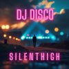 DJ Disco - Silent High