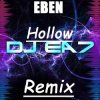 EBEN - Hollow ( DJ EA7 Remix )