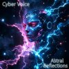 Cyber Voice - Astral Reflections (Mix)