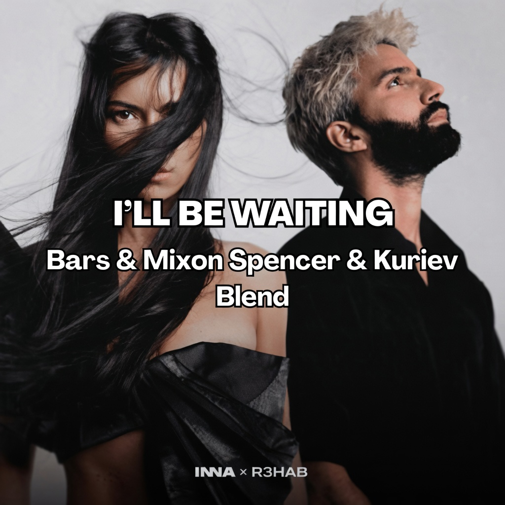 Cover INNA, R3HAB x Fat Tony & Medun - Ill Be Waiting (Bars & Mixon Spencer & Kuriev Edit)