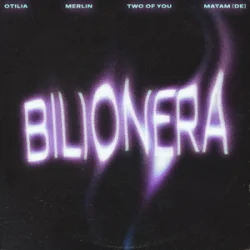 Обложка Otilia & Merlin & TWO OF YOU & Matam (DE) - Bilionera