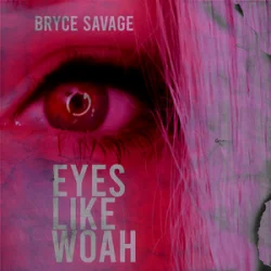 Обложка Bryce Savage - Eyes Like Woah