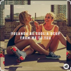 Обложка Yolanda Be Cool & DCUP - From Me To You (Original Mix)