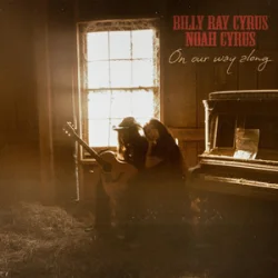 Обложка Billy Ray Cyrus & Noah Cyrus - On Our Way Along