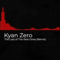 Обложка Kyan Zero - The Last of The Real Ones (Remix)