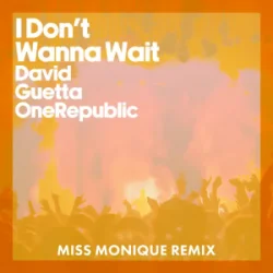Обложка David Guetta & OneRepublic - I Don't Wanna Wait (Miss Monique Remix)