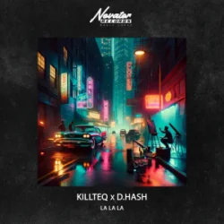 Обложка KILLTEQ & D.Hash - La La La