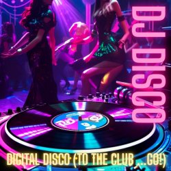 Обложка DJ Disco - Digital Disco (Extended DJ Version)