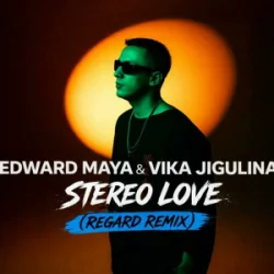 Обложка Edward Maya & Vika Jigulina - Stereo Love (Regard Remix)