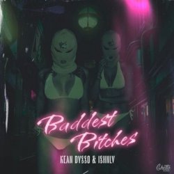 Обложка KEAN DYSSO & ISHNLV - Baddest Bitches