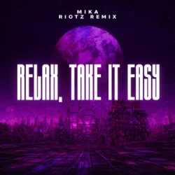 Обложка MIKA - Relax, Take It Easy (RIOTZ Remix)