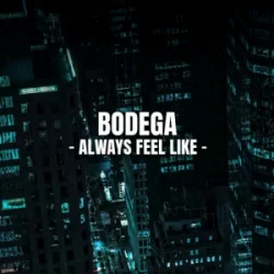 Обложка Bodega - Always Feel Like