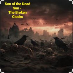 Обложка Son of the Dead Sun - The Broken Clocks