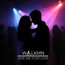 Обложка WALKMN - Give Me Your Love