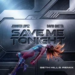 Обложка Jennifer Lopez & David Guetta - Save Me Tonight (Seth Hills remix)