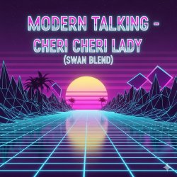 Обложка Modern Talking - Cheri Cheri Lady (Swan Blend)