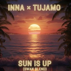 Обложка Inna & Tujamo - Sun Is Up (Swan Blend)