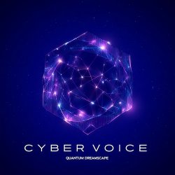 Обложка Cyber Voice - Quantum Dreamscape