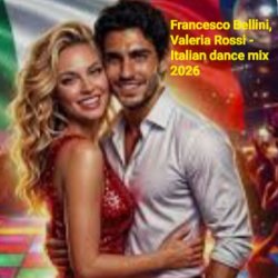 Обложка Francesco Bellini & Valeria Rossi - Italian dance mix 2026