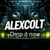 Cover DJ ALEXCOLT - Drop it now DJ ALEXCOLT - Drop it now
