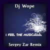 Cover Dj Wope - I Feel The Music (Sergey Zar Radio Remix) Dj Wope - I Feel The Music (Sergey Zar Radio Remix)