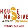 House Massive & Stilet - My Music (Sergey Zar Mix)