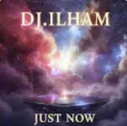 Обложка DJ.ILHAM - Just Now