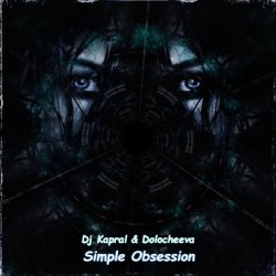 Обложка Dj Kapral & Dolocheeva - Simple Obsession (Cover)