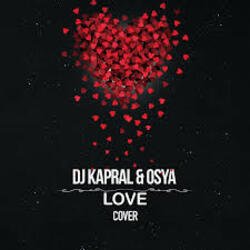 Обложка DJ Kapral & Osya - Love (Cover)