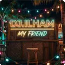 Обкладинка DJ.ILHAM - My Friend