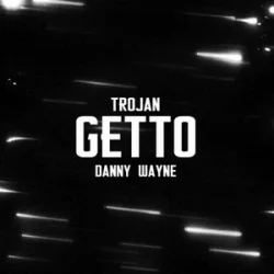 Обложка TROJAN & Danny Wayne - GETTO