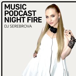 Обложка Dj Serebrova - Music Podcast Night Fire #2