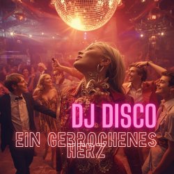 Cover DJ Disco - Ein gebrochenes Herz (Extended Mix)