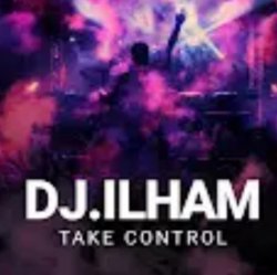 Обложка DJ.ILHAM - Take Control