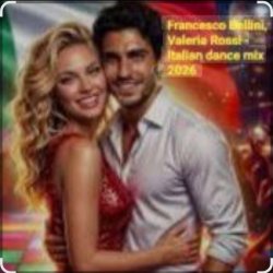 Обложка Francesco Bellini & Valeria Rossi - Italian dance mix 2026