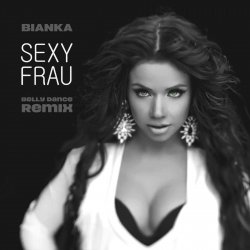 Обложка Бьянка - Sexy Frau (Belly Dance Remix)