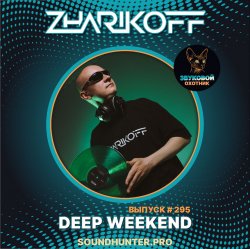 Обложка DJ Zharikoff - Deep Weekend Выпуск #295