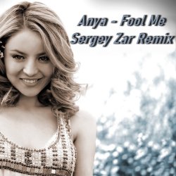 Обложка Anya - Fool Me (Sergey Zar Remix)
