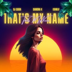 Обложка Dj Quba, Sandra K, ISHNLV - That's My Name