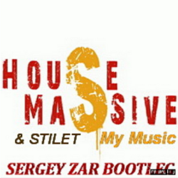 Обложка House Massive & Stilet - My Music (Sergey Zar Mix)