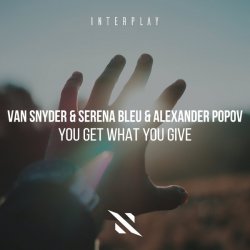 Обложка Van Snyder, Serena Bleu, Alexander Popov - You Get What You GIve