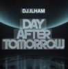 封面 DJ.ILHAM - Day After Tomorrow DJ.ILHAM - Day After Tomorrow