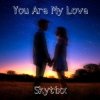 Обложка Skytixx - You Are My Love (Original Mix) Skytixx - You Are My Love (Original Mix)
