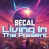 Обложка SECAL - Living In The Present (Extended Mix) SECAL - Living In The Present (Extended Mix)