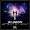 封面 90bangerz - Maybe We Are Young 90bangerz - Maybe We Are Young